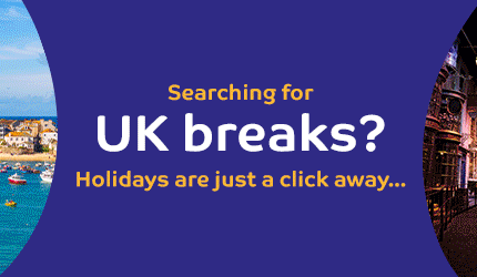 Searching for UK breaks? Holidays are just a click away